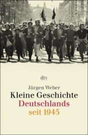 book cover of Kleine Geschichte Deutschlands seit 1945 by Jürgen Weber