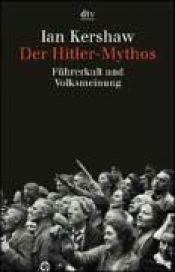 book cover of Der Hitler- Mythos. Führerkult und Volksmeinung. by Ian Kershaw