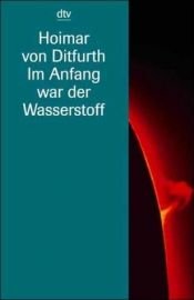 book cover of Im Anfang war der Wasserstoff by Hoimar von Ditfurth