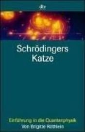 book cover of Schrödingers Katze. Einführung in die Quantenphysik. by Brigitte Röthlein