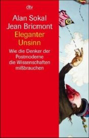 book cover of Eleganter Unsinn. Wie die Denker der Postmoderne die Wissenschaften mißbrauchen. by Alan Sokal