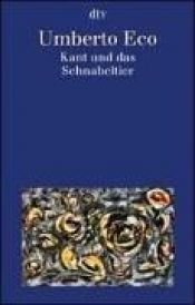 book cover of Kant und das Schnabeltier by Umberto Eco