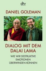 book cover of Dialog mit dem Dalai Lama Wie wir destruktive Emotionen überwinden können by Daniel Goleman|Friedrich Griese