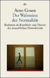 book cover of Der Wahnsinn der Normalität by Arno Gruen
