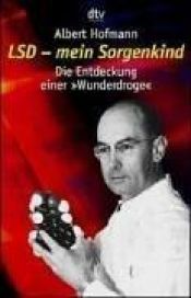 book cover of LSD. Mein Sorgenkind. Die Entdeckung einer 'Wunderdroge'. by Albert Hofmann