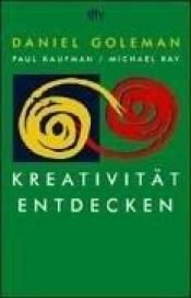 book cover of Kreativität entdecken by Daniel Goleman