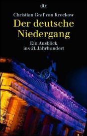 book cover of Der deutsche Niedergang: Ein Ausblick ins 21. Jahrhundert by Christian Graf von Krockow