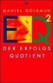book cover of EQ 2. Der Erfolgsquotient. by Daniel Goleman