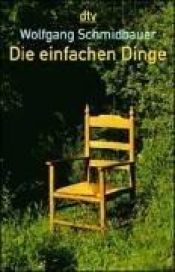 book cover of Die einfachen Dinge by Wolfgang Schmidbauer