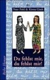 book cover of Du fehlst mir, du fehlst mir by Peter Pohl