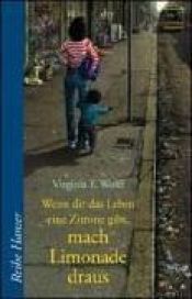 book cover of Wenn dir das Leben eine Zitrone gibt, mach Limonade draus by Virginia Euwer Wolff