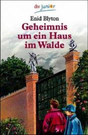 book cover of Geheimnis . . ., überarb. Ausg., Bd.6, Geheimnis um ein Haus im Wald by Enid Blyton
