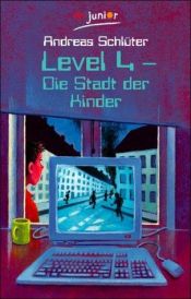 book cover of Level 4. Die Stadt der Kinder. ( Ab 10 J.). by Andreas Schlüter