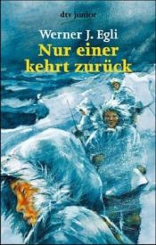 book cover of Nur einer kehrt zurück by Werner J. Egli