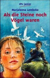 book cover of Als die Steine noch Vögel waren by Marjaleena Lembcke