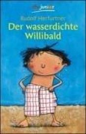 book cover of Der wasserdichte Willibald by Rudolf Herfurtner