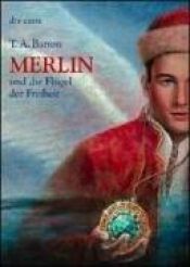 book cover of Merlin und die Flügel der Freiheit 5. Buch by Thomas A. Barron