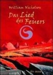 book cover of Das Lied des Feuers. ( Ab 12 J.). by William Nicholson