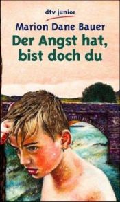 book cover of Der Angst hat, bist doch du. ( Ab 13 J.). by Marion Dane Bauer