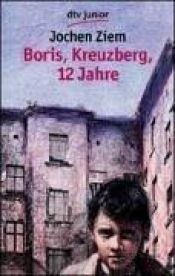 book cover of Boris, Kreuzberg, 12 Jahre by Jochen Ziem