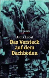 book cover of Das Versteck auf dem Dachboden eine Kindheit in Polen by Anita Lobel