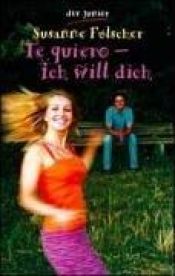 book cover of Te quiero: ich will dich by Susanne Fülscher