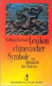 book cover of Lexikon chinesischer Symbole: Die Bildsprache der Chinesen by Wolfram Eberhard