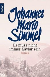 book cover of Nem kell mindig kaviár Thomas Lieven, a botcsinálta titkos ügynök kalandjai és válogatott receptjei by Johannes Mario Simmel