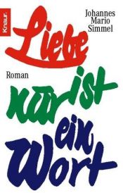 book cover of Liebe ist nur ein Wort [Roman] by Johannes Mario Simmel