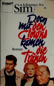 book cover of Doch mit den Clowns kamen die Tränen [Roman] by Johannes Mario Simmel