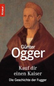 book cover of Kauf dir einen Kaiser: Die Geschichte der Fugger by Günter Ogger