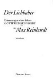 book cover of Der Liebhaber : Erinnerungen seines Sohnes Gottfried Reinhardt an Max Reinhardt by Gottfried Reinhardt