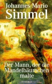 book cover of Der Mann, der die Mandelbäumchen malte by Johannes Mario Simmel