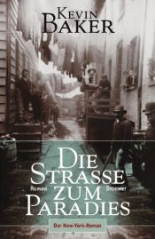 book cover of Die Strasse zum Paradies. Der New York-Roman by Kevin Baker