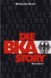 book cover of Die BKA-Story by Wilhelm Dietl