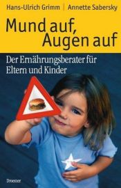 book cover of Mund auf, Augen auf! : der Ernährungsberater für Eltern und Kinder by Hans-Ulrich Grimm