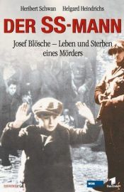 book cover of Der SS-Mann : Josef Blösche - Leben und Sterben eines Mörders by Heribert Schwan