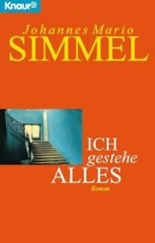 book cover of Ich gestehe alles by Johannes Mario Simmel