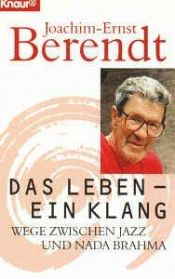 book cover of Das Leben, ein Klang. Wege zwischen Jazz und Nada Brahma. by Joachim-Ernst Berendt