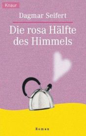 book cover of Die rosa Hälfte des Himmels by Dagmar Seifert