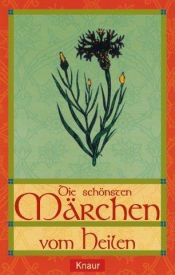 book cover of Die schönsten Märchen vom Heilen by Hans-Jörg Uther