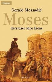 book cover of Moses, Herrscher ohne Krone by Gerald Messadié