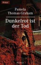 book cover of Dunkelrot ist der Tod by Pamela Thomas-Graham