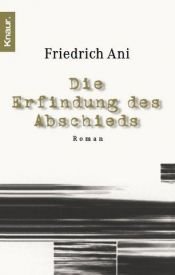 book cover of Die Erfindung des Abschieds by Friedrich Ani