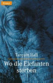 book cover of Wo die Elefanten sterben by Tarquin Hall