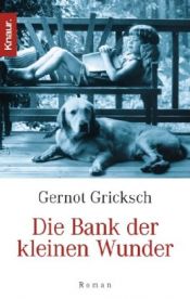 book cover of Die Bank der kleinen Wunder by Gernot Gricksch