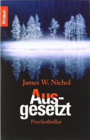 book cover of Ausgesetzt : Psychothriller by James W. Nichol