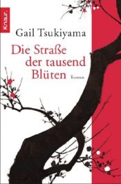 book cover of Die Strasse der tausend Blüte by Angelika Naujokat|Gail Tsukiyama