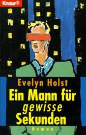 book cover of Ein Mann für gewisse Sekunden by Evelyn Holst