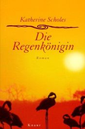 book cover of Die Regenkönigin : Roman by Katherine Scholes